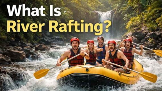 What Is River Rafting? A Complete Guide for Beginners and Adventure Lovers
