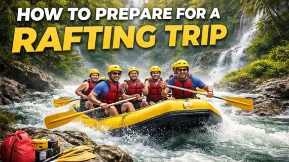 How to Prepare for a Rafting Trip