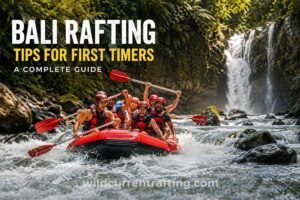 bali rafting tips for first timers